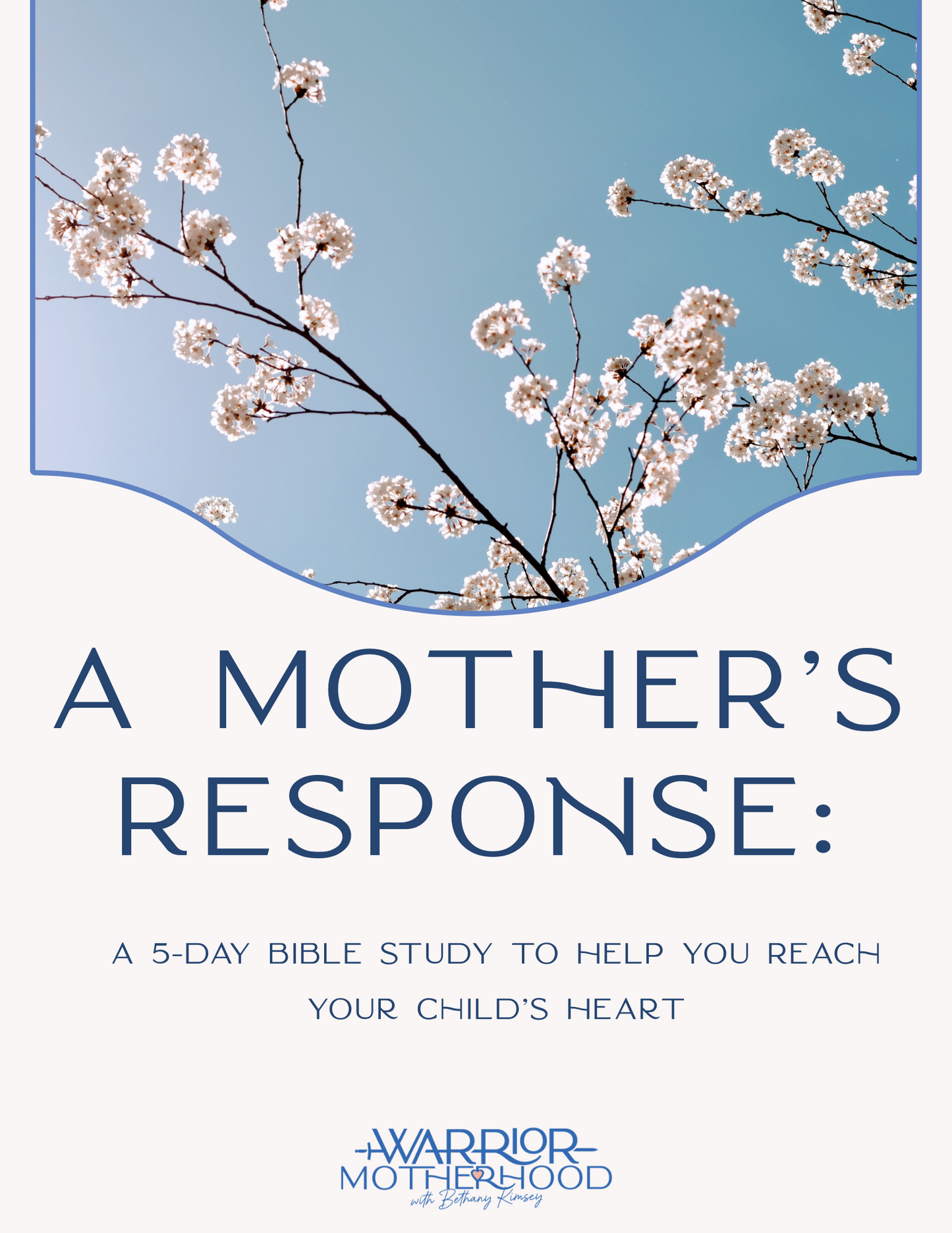 A Mother's Response: A 5 Part Study To Help You Reach Your Child's Heart