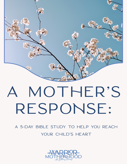 A Mother's Response: A 5 Part Study To Help You Reach Your Child's Heart